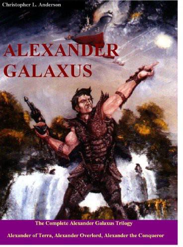 The Complete Alexander Galaxus Trilogy
